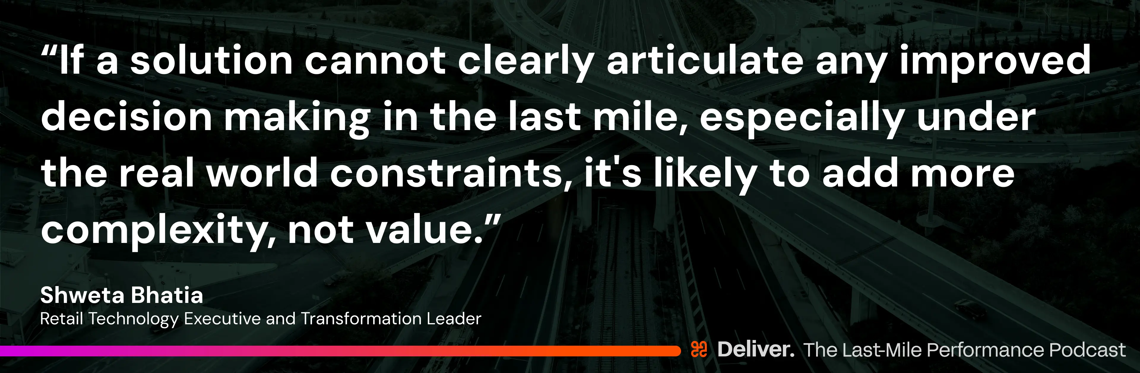 If a solution cannot clearly articulate any improved decision making in the last mile, especially under the real world constraints, it's likely to add more complexity, not value.